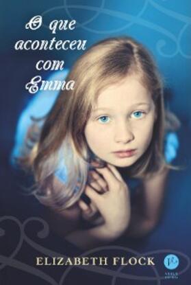 Flock |  O que aconteceu com Emma | eBook | Sack Fachmedien