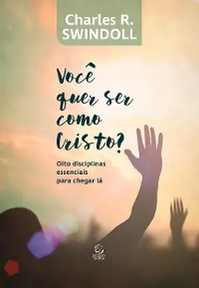 Swindoll |  Você quer ser como Cristo? - eBook | eBook | Sack Fachmedien
