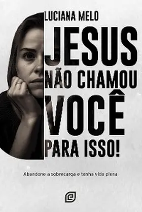 Melo |  Jesus não chamou você para isso! - eBook | eBook | Sack Fachmedien