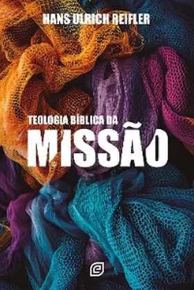 Reifler |  Teologia bíblica da missão - eBook | eBook | Sack Fachmedien