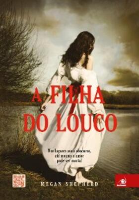 Shepherd |  A filha do louco | eBook | Sack Fachmedien
