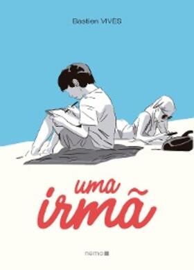 Vivès / Scheibe |  Uma irmã | eBook | Sack Fachmedien