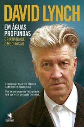 Lynch |  Em águas profundas - criatividade e meditação | eBook | Sack Fachmedien