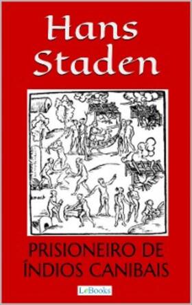 Staden |  Hans Staden: Prisioneiro de Índios Canibais | eBook | Sack Fachmedien