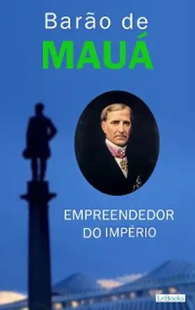  Barão de Mauá: Empreendedor do Império | eBook | Sack Fachmedien