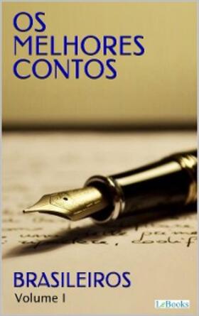 Assis / Braga / Lins |  Os Melhores Contos Brasileiros - I | eBook | Sack Fachmedien