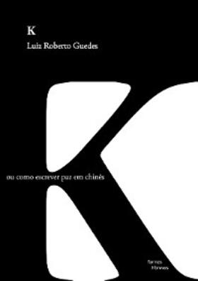 Roberto Guedes |  K ou como escrever paz em chinês | eBook | Sack Fachmedien