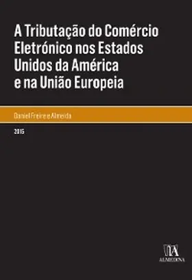 Almeida |  A Tributação do Comércio Eletrónico nos Estados Unidos da América e na União Europeia | eBook | Sack Fachmedien