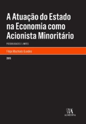 Guedes |  A Atuação do Estado na Economia como Acionista Minoritário: Possibilidades e Limites | eBook | Sack Fachmedien