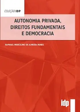 Marcelino de Almeida Nunes |  Autonomia Privada, Direitos Fundamentais e Democracia | eBook | Sack Fachmedien