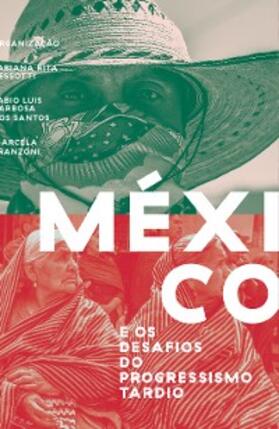 Dessotti / Santos / Franzoni |  México e os desafios do progressismo tardio | eBook | Sack Fachmedien
