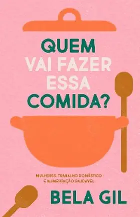 Gil | Quem vai fazer essa comida? | E-Book | sack.de