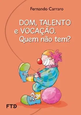 Carraro |  Dom, talento, vocação. Quem não tem? | eBook | Sack Fachmedien