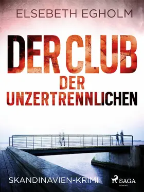 Egholm |  Der Club der Unzertrennlichen - Skandinavien-Krimi | eBook | Sack Fachmedien