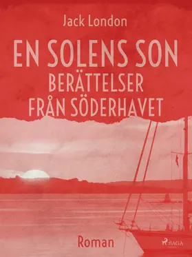 London |  En solens son. Berättelser från Söderhavet | eBook | Sack Fachmedien