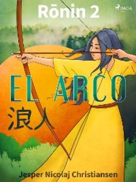 Christiansen |  Ronin 2 - El arco | eBook | Sack Fachmedien