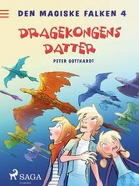 Gotthardt |  Den magiske falken 4 - Dragekongens datter | eBook | Sack Fachmedien