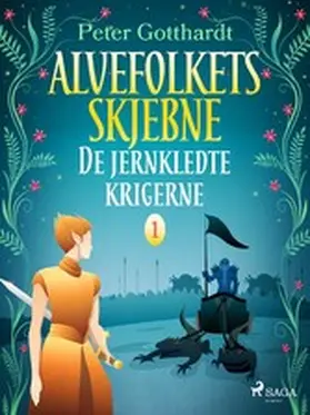 Gotthardt |  Alvefolkets skjebne 1 - De jernkledte krigerne | eBook | Sack Fachmedien