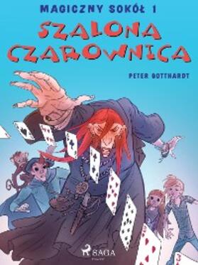 Gotthardt |  Magiczny sokól 1 - Szalona Czarownica | eBook | Sack Fachmedien
