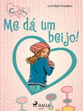 Knudsen |  C de Clara 3 - Me dá um beijo! | eBook | Sack Fachmedien