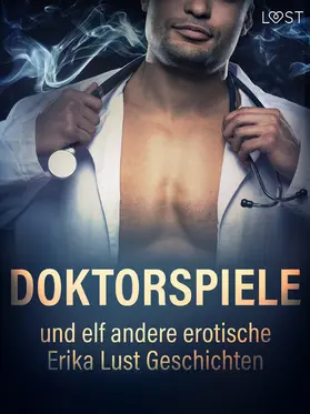 Rosdahl / Wiese / Skov |  Doktorspiele und zehn andere erotische Erika Lust Geschichten | eBook | Sack Fachmedien