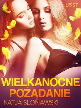 Slonawski |  Wielkanocne pozadanie - opowiadanie erotyczne | eBook | Sack Fachmedien