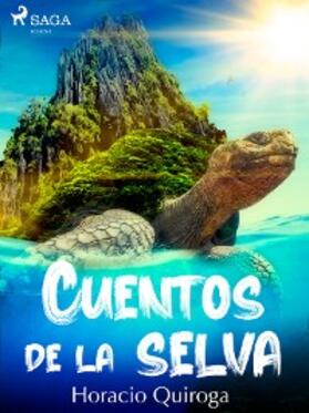 Quiroga |  Cuentos de la selva | eBook | Sack Fachmedien