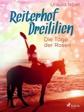 Isbel |  Reiterhof Dreililien 2 - Die Tage der Rosen | eBook | Sack Fachmedien