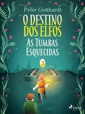 Gotthardt |  O Destino dos Elfos 3: As Tumbas Esquecidas | eBook | Sack Fachmedien