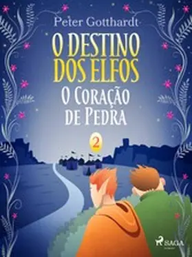 Gotthardt |  O Destino dos Elfos 2: O Coração de Pedra | eBook | Sack Fachmedien
