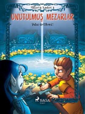 Gotthardt |  Elflerin Kaderi 3: Unutulmus Mezarlar | eBook | Sack Fachmedien