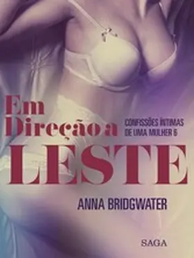 Bridgwater |  Em Direção a Leste - Confissões Íntimas de uma Mulher 6 | eBook | Sack Fachmedien