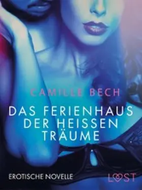 Bech |  Das Ferienhaus der heißen Träume: Erotische Novelle | eBook | Sack Fachmedien