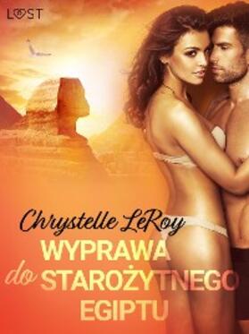 Leroy |  Wyprawa do starozytnego Egiptu - opowiadanie erotyczne | eBook | Sack Fachmedien
