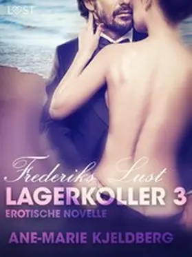 Kjeldberg |  Lagerkoller 3 - Frederiks Lust: Erotische Novelle | eBook | Sack Fachmedien