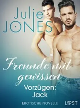Jones |  Freunde mit gewissen Vorzügen: Jack - Erotische Novelle | eBook | Sack Fachmedien