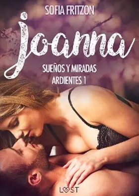 Fritzson |  Joanna: Sueños y Miradas Ardientes 1 | eBook | Sack Fachmedien