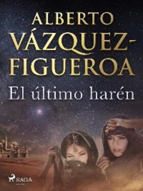 Vázquez Figueroa |  El último harén | eBook | Sack Fachmedien