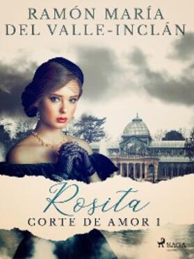 Del Valle-Inclán |  Rosita (Corte de amor I) | eBook | Sack Fachmedien