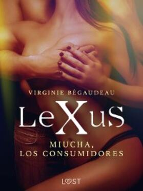 Bégaudeau |  LeXuS : Miucha, los consumidores | eBook | Sack Fachmedien