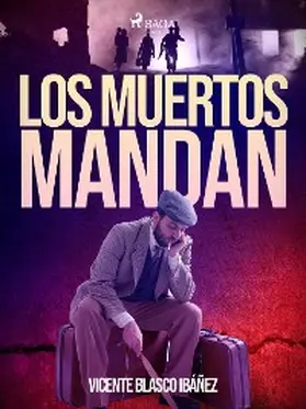 Blasco Ibáñez |  Los muertos mandan | eBook | Sack Fachmedien