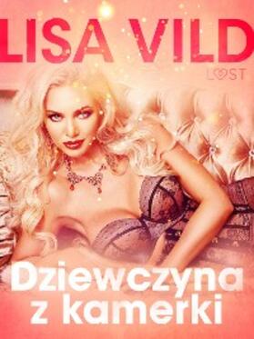 Vild |  Dziewczyna z kamerki - seria erotyczna | eBook | Sack Fachmedien