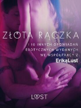 Zbiorowa |  Zlota raczka - i 10 innych opowiadan erotycznych wydanych we wspólpracy z Erika Lust | eBook | Sack Fachmedien