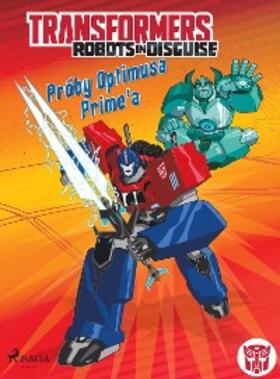 Sazaklis / Foxe |  Transformers - Robots in Disguise - Próby Optimusa Prime'a | eBook | Sack Fachmedien