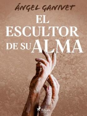 Ganivet |  El escultor de su alma | eBook | Sack Fachmedien