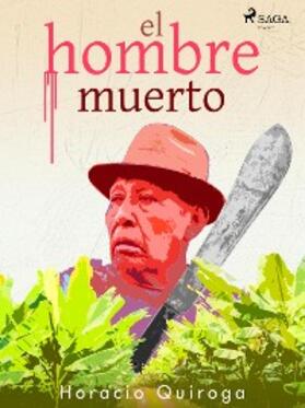 Quiroga |  El hombre muerto | eBook | Sack Fachmedien