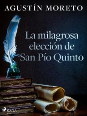 Moreto |  La milagrosa elección de San Pío Quinto | eBook | Sack Fachmedien