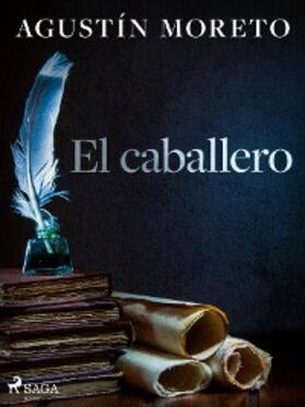 Moreto |  El caballero | eBook | Sack Fachmedien