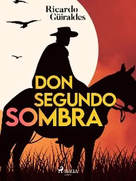 Güiraldes |  Don Segundo Sombra | eBook | Sack Fachmedien