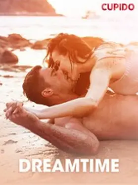 Cupido |  Dreamtime - erotiske noveller | eBook | Sack Fachmedien